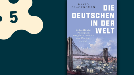 David Blackbourn: "Die Deutschen in der Welt"; © Deutsche Verlags-Anstalt