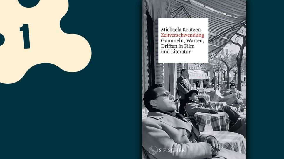 Michaela Krützen: Zeitverschwendung. Gammeln, Warten, Driften in Film und Literatur © S. Fischer Verlage