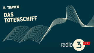 Podcast Lesungen | B. Traven: Das Totenschiff © radio3