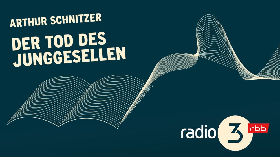 Podcast Lesungen | Arthur Schnitzer: Der Tod des Junggesellen  © radio3