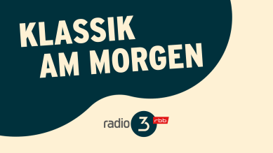 Klassik am Morgen; © radio3