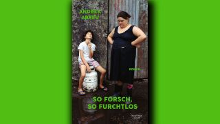 Andrea Abreu: So forsch, so furchtlos © Kiepenheuer & Witsch