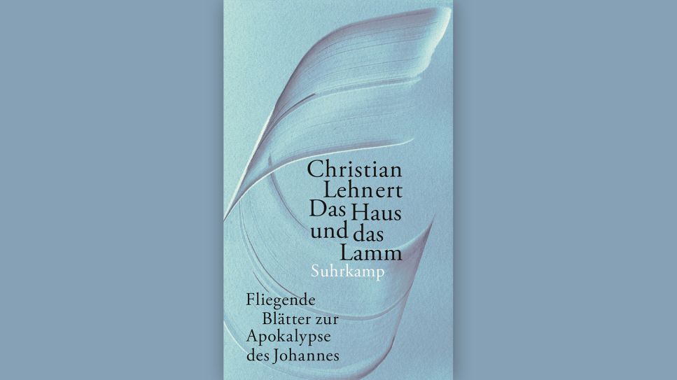 Christian Lehnert: Das Haus und das Lamm © Suhrkamp