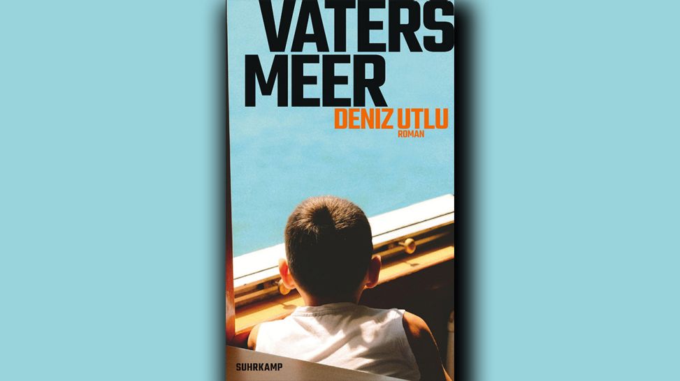 Deniz Utlu: Vaters Meer © Suhrkamp