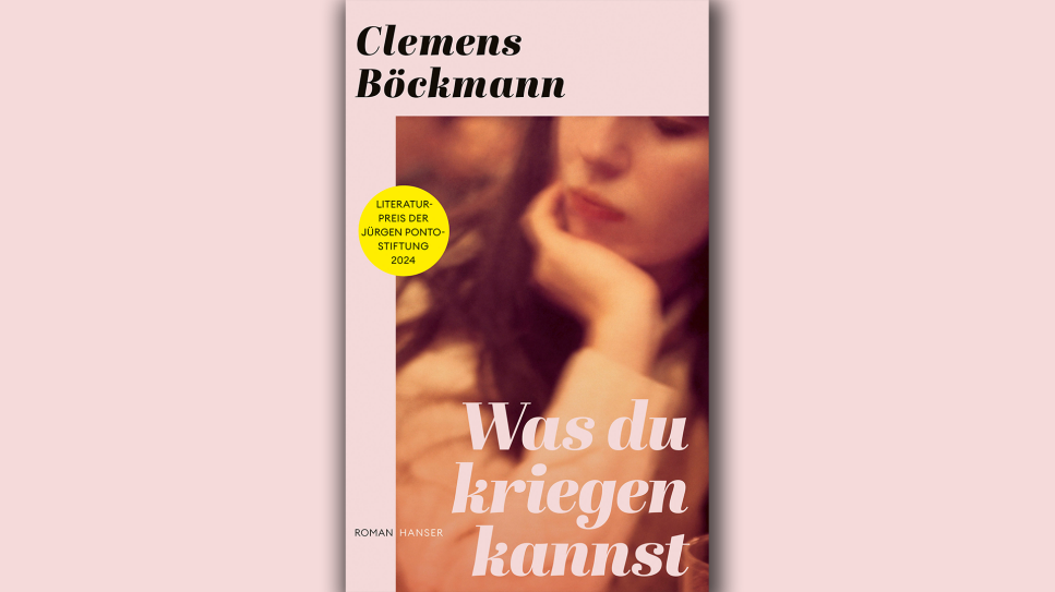 Clemens Böckmann: Was du kriegen kannst; © Hanser Verlag