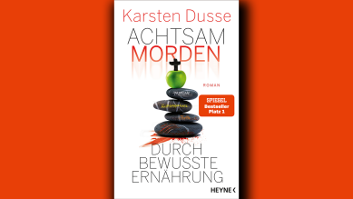 Karsten Dusse "Achtsam morden durch bewusste Ernährung" ©Heyne, Montage: rbbKultur