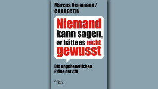 Marcus Bensmann/CORRECTIV: Niemand kann sagen, er hätte es nicht gewusst; © Galiani Berlin