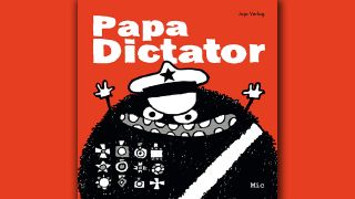 Michael Beyer: Papa Dictator; © Jaja Verlag