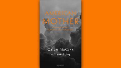 Colum McCann u. Diane Foley: American Mother © Rowohlt