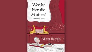 Alison Bechdel: Wer ist hier die Mutter? © Kiepenheuer & Witsch