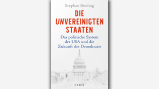 Stephan Bierling: Die Unvereinigten Staaten; © C. H. Beck