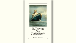 B. Traven: Das Totenschiff; © Diogenes Verlag