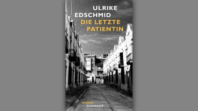 Ulrike Edschmid: Die letzte Patientin © Suhrkamp