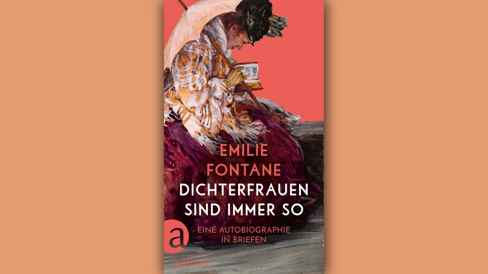 Emelie Fontane - Dichterfrauen sind immer so © Verlag Aufbau