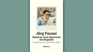 Jörg Fauser: Rebell im Cola-Hinterland © Diogenes