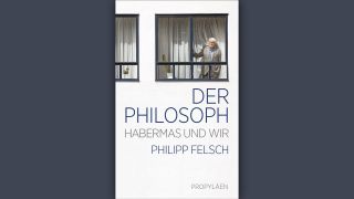Philipp Felsch: Der Philosoph. Habermas und wir © Propyläen Verlag