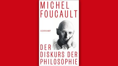 Michel Foucault: Der Diskurs der Philosophie © Suhrkamp