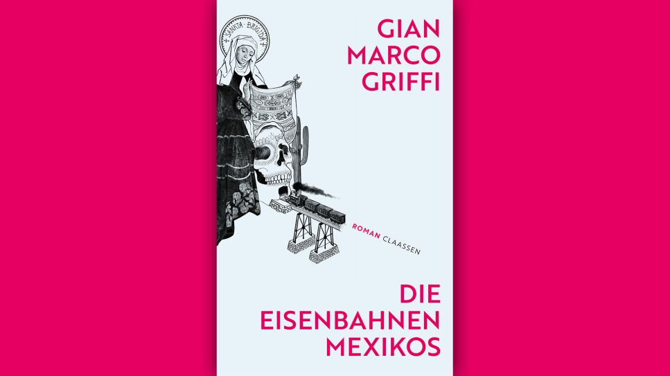 Gian Marco Griffi: Die Eisenbahnen Mexikos © Claassen