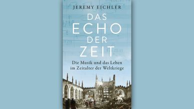 Jeremy Eichler: Das Echo der Zeit © Klett-Cotta