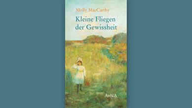 Molly MacCarthy: "Kleine Fliegen der Gewissheit" © Aviva