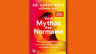 Gabor Maté: Vom Mythos des Normalen; © Kösel