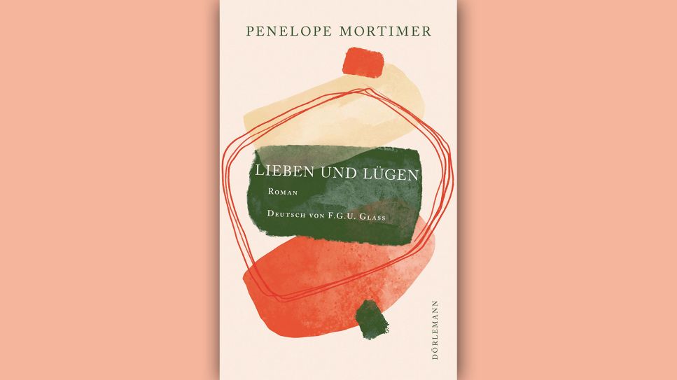 Penelope Mortimer: Lieben und lügen © Dörlemann