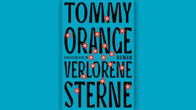 Tommy Orange: Verlorene Sterne © Hanser Berlin