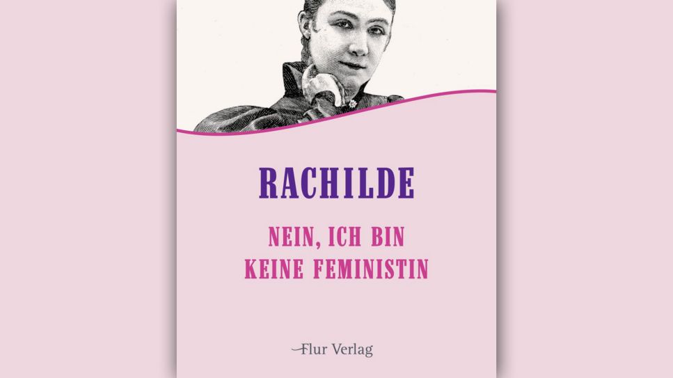 Rachilde: Nein, ich bin keine Feministin © Flur Verlag