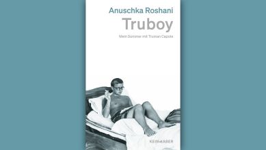 Anuschka Roshani: Truboy. Mein Sommer mit Truman Capote © Kein & Aber