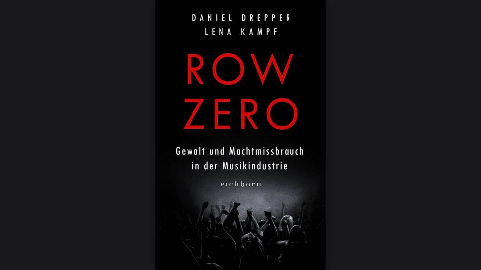 Lena Kampf und Daniel Drepper: Row Zero. Gewalt und Missbrauch in der Musikindustrie © Eichborn Verlag