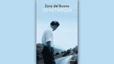 Zora del Buono: Seinetwegen © C.H. Beck