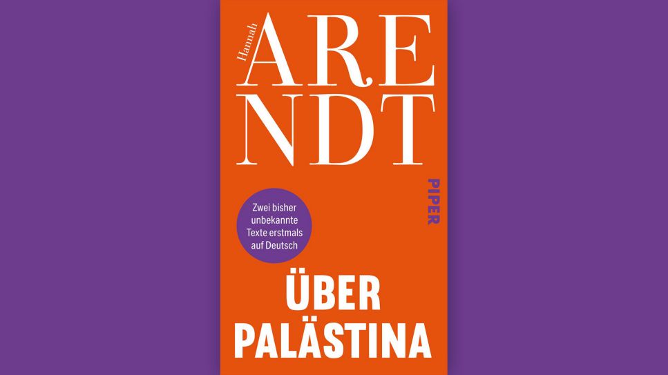 Hannah Arendt: Über Palästina © Piper