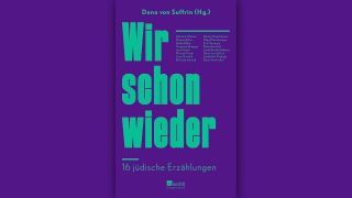 Dana von Suffrin (Hg.): Wir schon wieder © Rowohlt