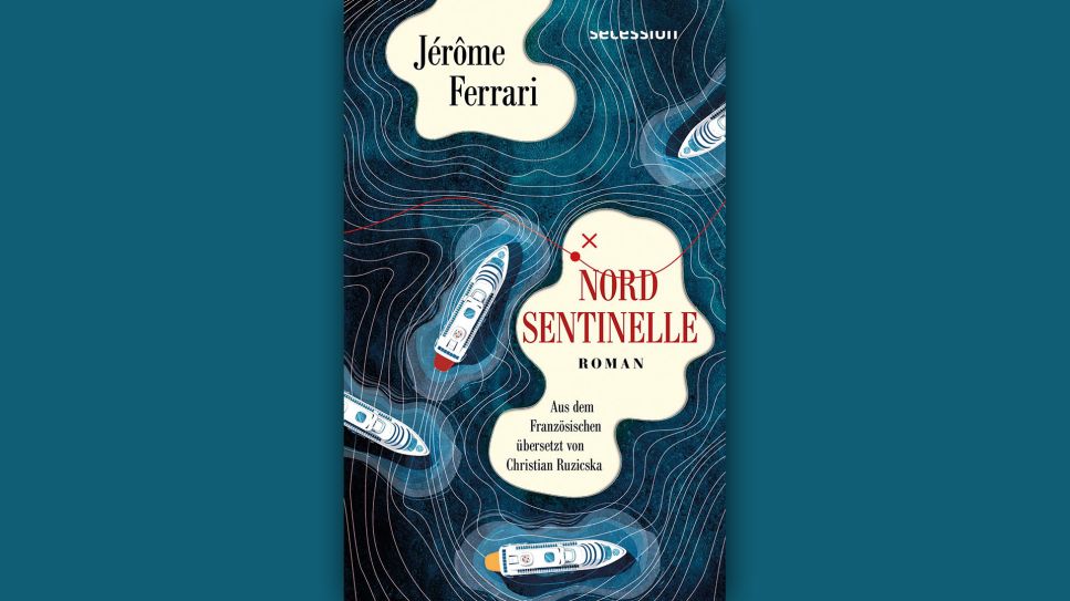 Jérôme Ferrari: Nord Sentinelle © Secession Verlag