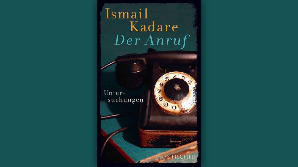 Ismail Kadare: Der Anruf © S. Fischer