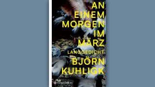 Björn Kuhligk: An einem Morgen im März © Hanser Berlin