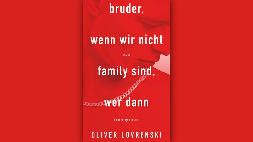 Oliver Lovrenski: bruder, wenn wir nicht family sind, wer dann © Hanser Berlin