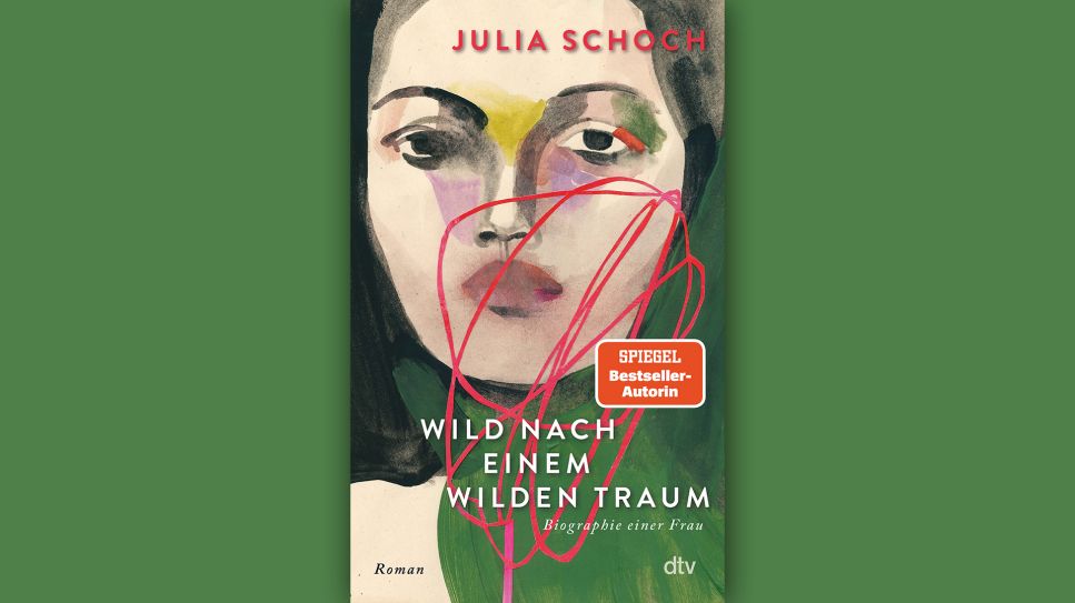 Julia Schoch: Wild nach einem wilden Traum © dtv