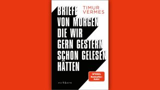 Timur Vermes: Briefe von morgen, die wir gern gestern schon gelesen hätten © Eichborn