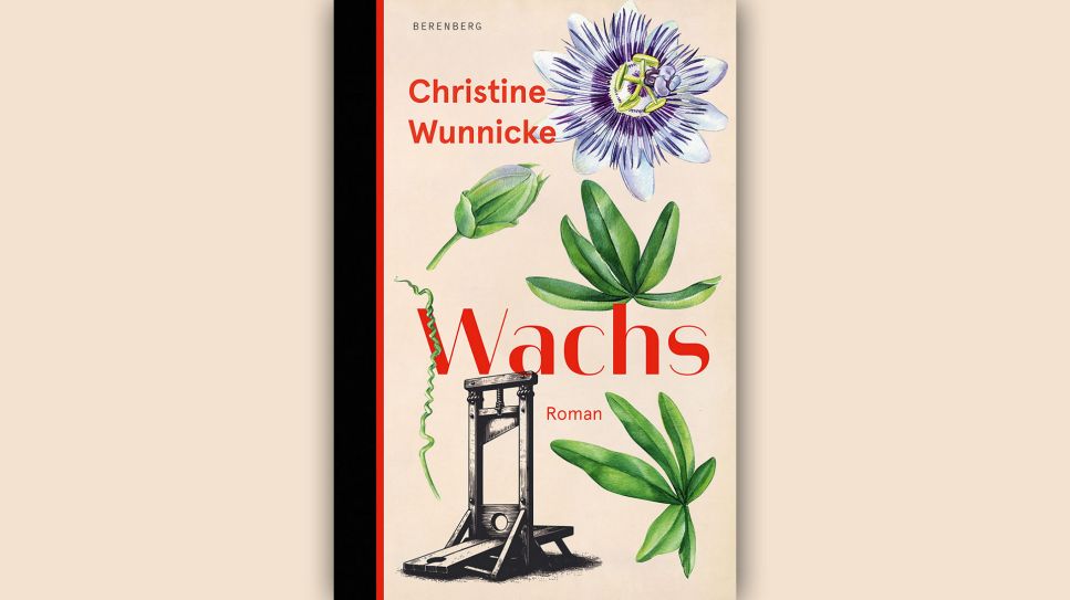 Christine Wunnicke: Wachs © Berenberg