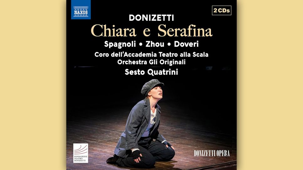 Gaetano Donizetti: Chiara e Serafina © Naxos