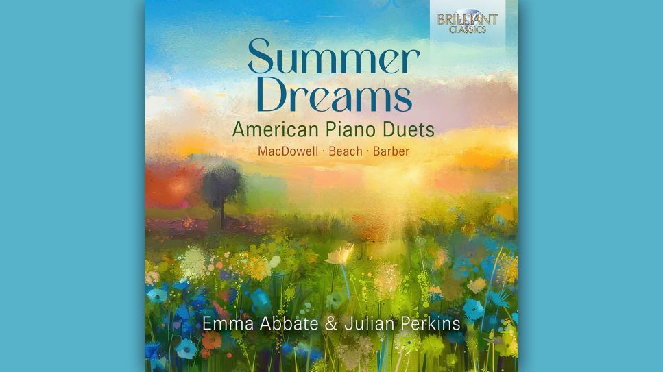 Emma Abbate u. Julian Perkins: Summer Dreams © Brilliant Classics