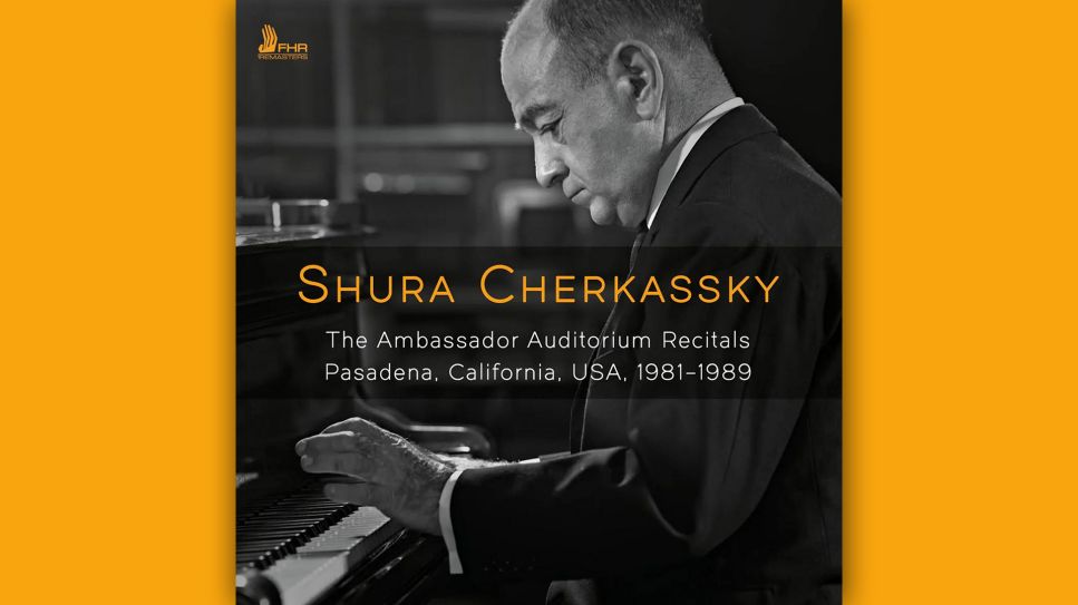 Shura Cherkassky: The Ambassador Auditorium Recitals Pasadena, California, 1981-1989 © First Hand Recordings